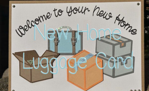 Cricut Maker or Explore New Home Luggage Card